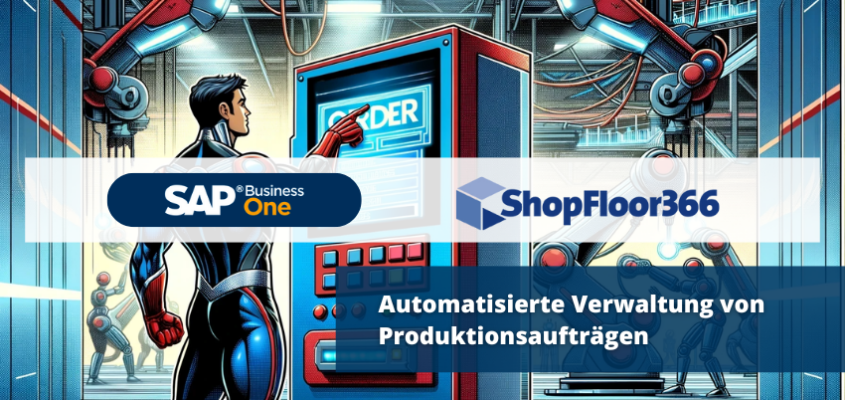 Automatisierte Verwaltung von Produktionsaufträgen