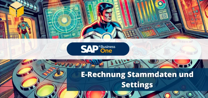 E-Rechnung Stammdaten und Settings in SAP Business One